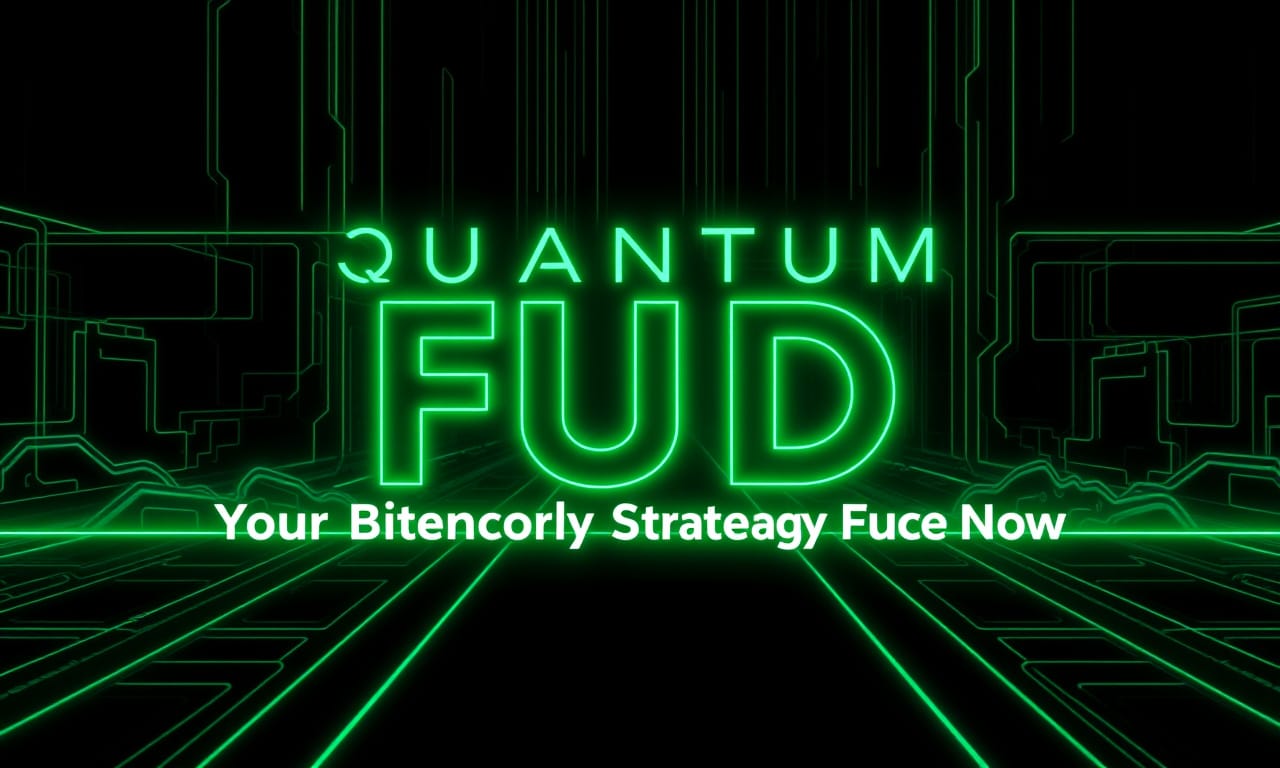 Quantum FUD is Coming: Your Bitcoin Security Strategy Guide Now